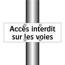 Accès interdit sur les voies