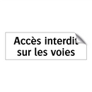 Accès interdit sur les voies