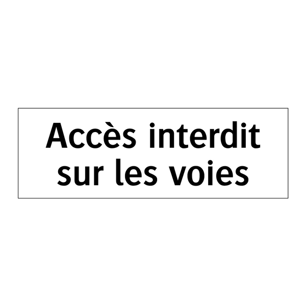 Accès interdit sur les voies