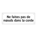 Ne faites pas de nœuds dans la corde