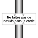 Ne faites pas de nœuds dans la corde