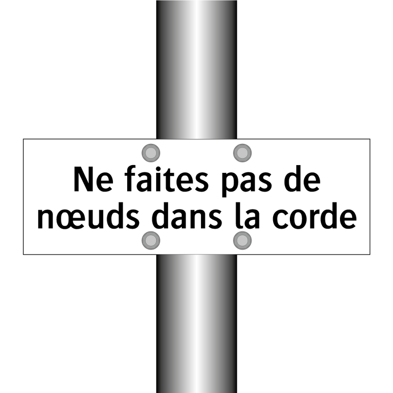 Ne faites pas de nœuds dans la corde