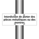Interdiction de porter des pièces métalliques ou des montres