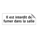 Il est interdit de fumer dans la salle