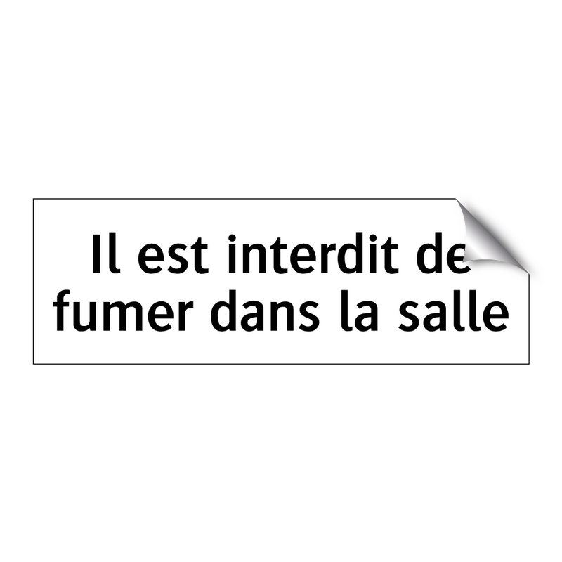 Il est interdit de fumer dans la salle