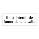 Il est interdit de fumer dans la salle