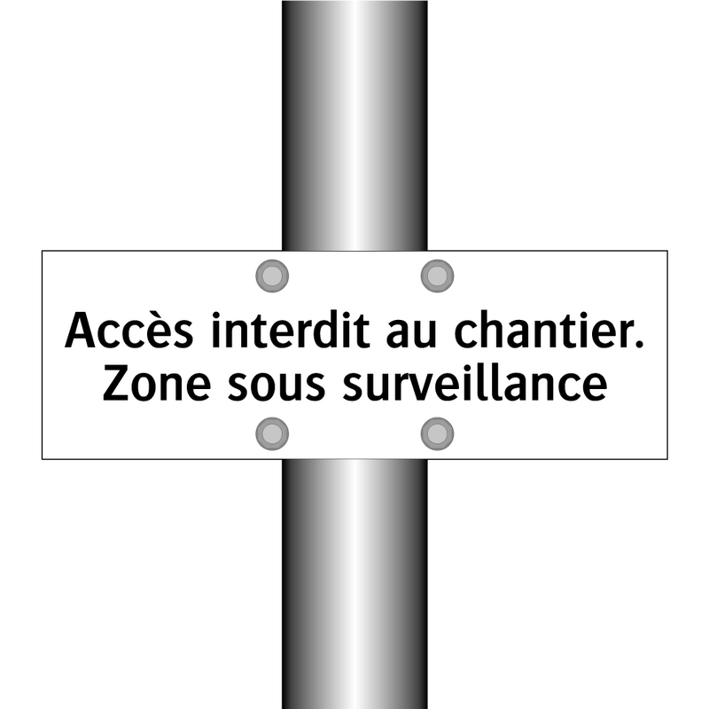 Accès interdit au chantier. Zone sous surveillance