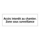 Accès interdit au chantier. Zone sous surveillance