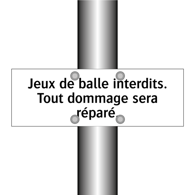Jeux de balle interdits. Tout dommage sera réparé.