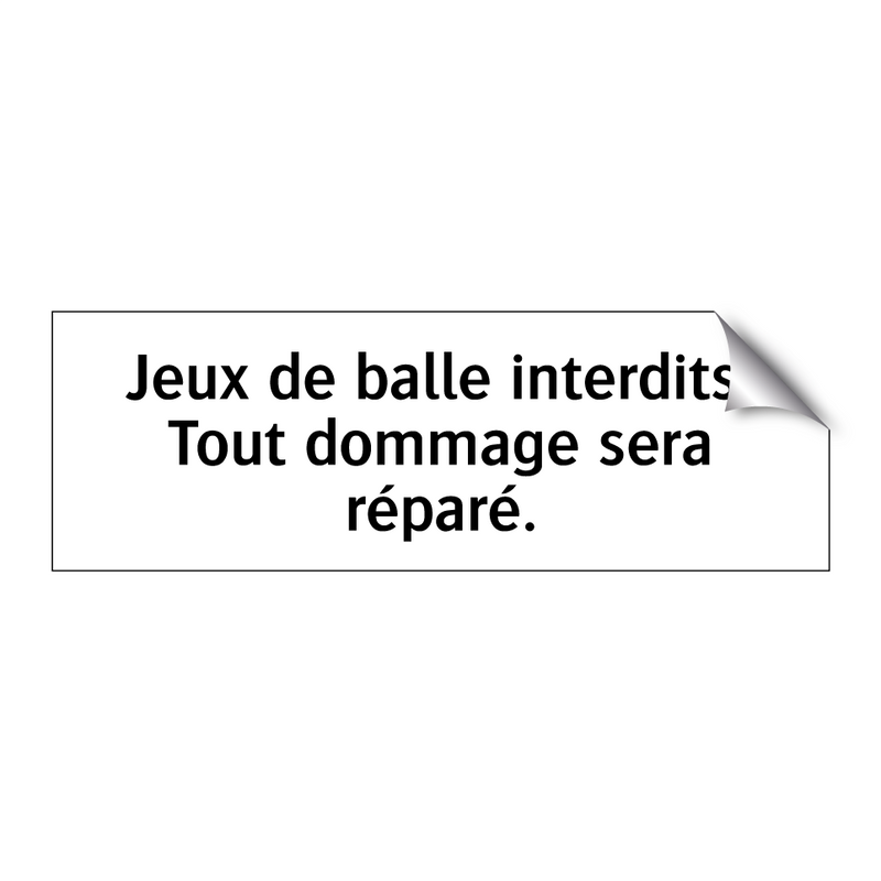Jeux de balle interdits. Tout dommage sera réparé.