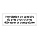 Interdiction de conduire de près avec chariot élévateur et transpalette