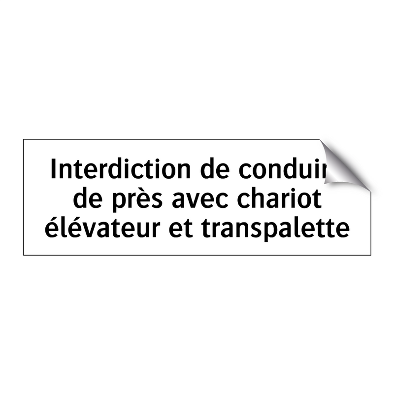 Interdiction de conduire de près avec chariot élévateur et transpalette