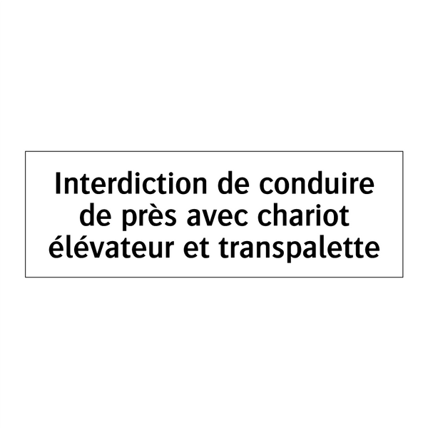 Interdiction de conduire de près avec chariot élévateur et transpalette