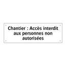 Chantier : Accès interdit aux personnes non autorisées