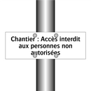 Chantier : Accès interdit aux personnes non autorisées