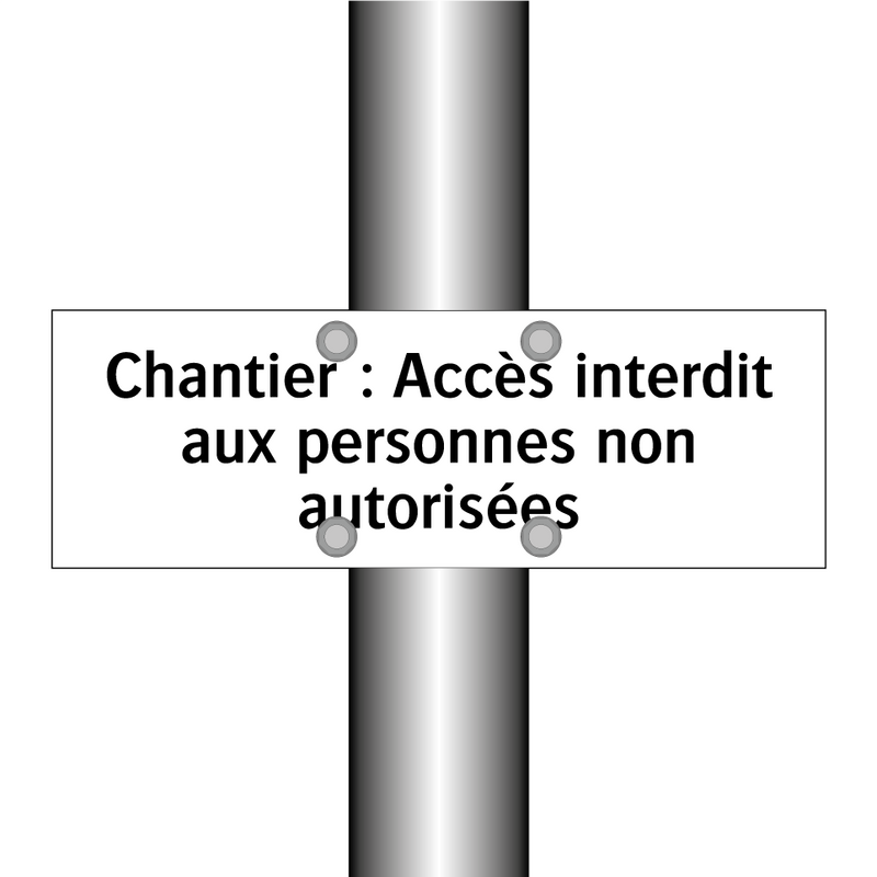 Chantier : Accès interdit aux personnes non autorisées