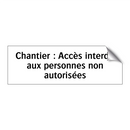 Chantier : Accès interdit aux personnes non autorisées