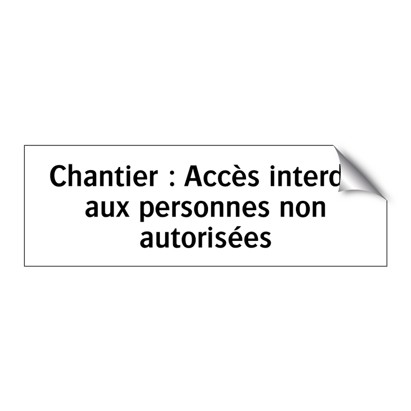 Chantier : Accès interdit aux personnes non autorisées