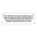 Accès interdit aux personnes non autorisées, sous peine de rapport à la police. Vidéosurveillance. Toutes les demandes doivent être adressées à la direction de la construction avec une pièce d'identité valide avant d'entrer sur le site.