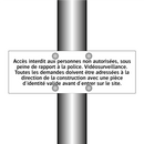 Accès interdit aux personnes non autorisées, sous peine de rapport à la police. Vidéosurveillance. Toutes les demandes doivent être adressées à la direction de la construction avec une pièce d'identité valide avant d'entrer sur le site.