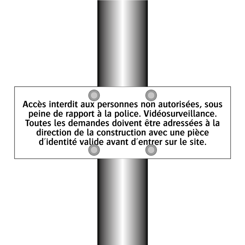 Accès interdit aux personnes non autorisées, sous peine de rapport à la police. Vidéosurveillance. Toutes les demandes doivent être adressées à la direction de la construction avec une pièce d'identité valide avant d'entrer sur le site.