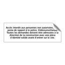 Accès interdit aux personnes non autorisées, sous peine de rapport à la police. Vidéosurveillance. Toutes les demandes doivent être adressées à la direction de la construction avec une pièce d'identité valide avant d'entrer sur le site.