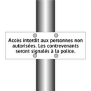 Accès interdit aux personnes non autorisées. Les contrevenants seront signalés à la police.