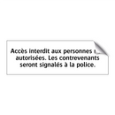 Accès interdit aux personnes non autorisées. Les contrevenants seront signalés à la police.