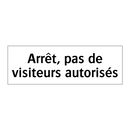 Arrêt, pas de visiteurs autorisés