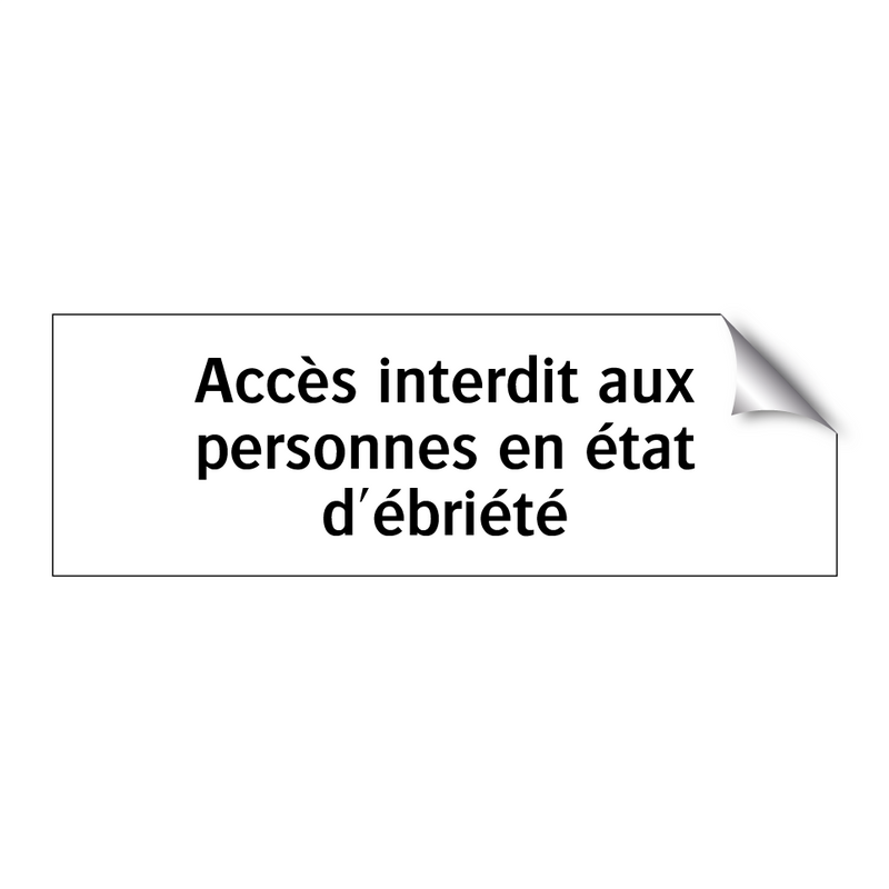 Accès interdit aux personnes en état d'ébriété
