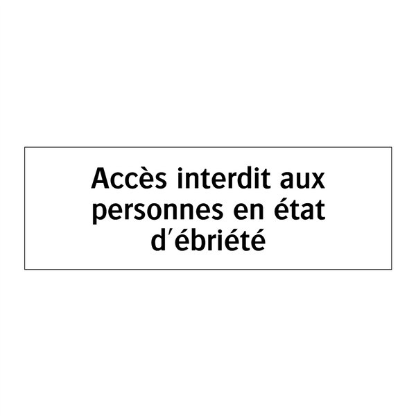 Accès interdit aux personnes en état d'ébriété