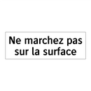 Ne marchez pas sur la surface