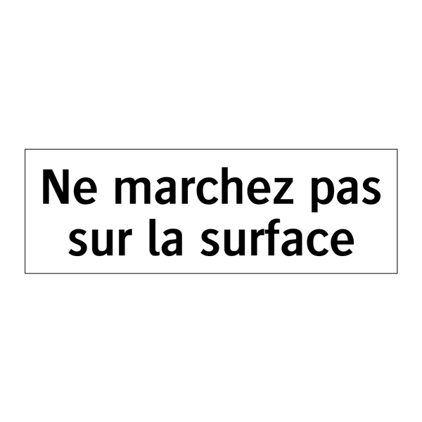 Ne marchez pas sur la surface