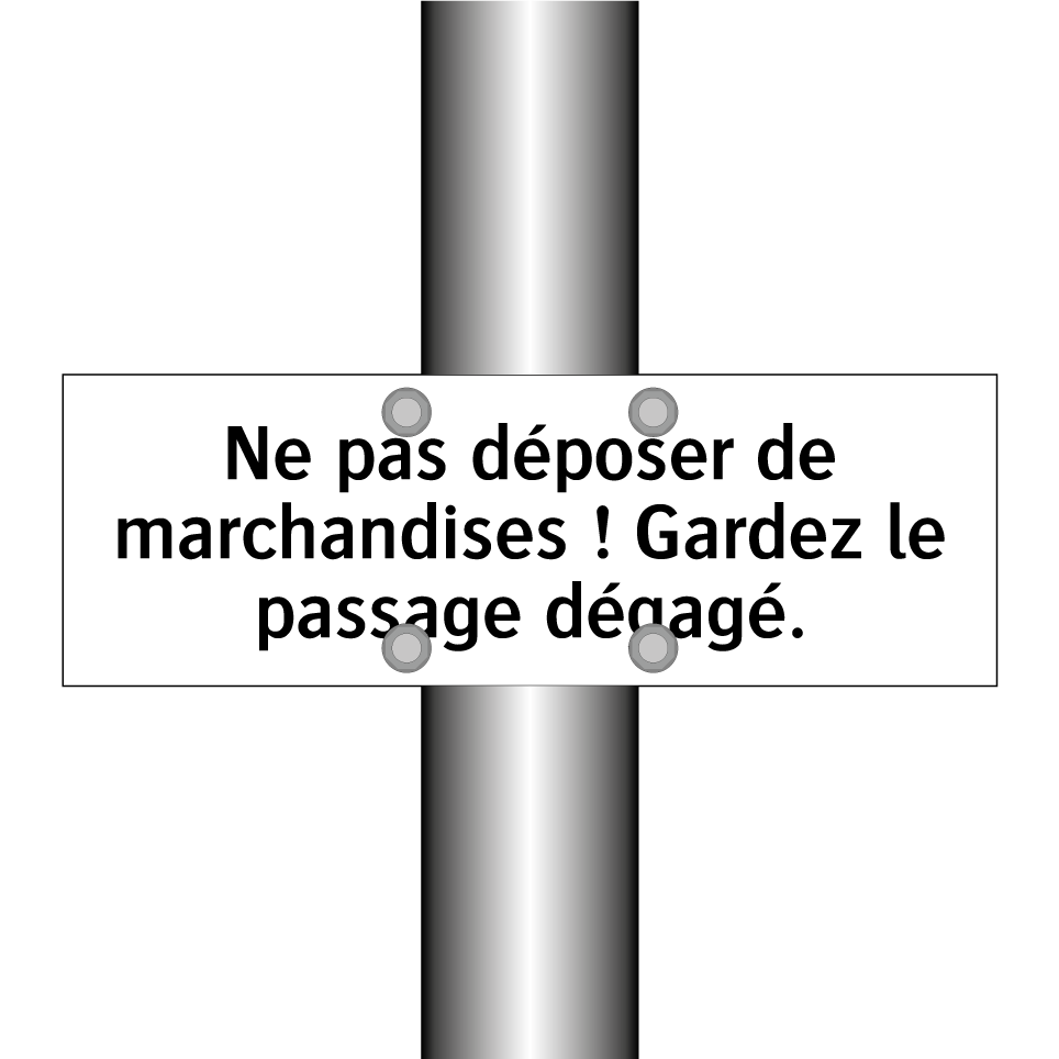 Ne pas déposer de marchandises ! Gardez le passage dégagé.
