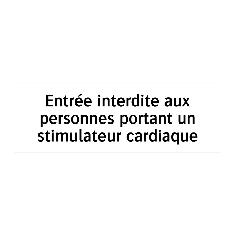 Entrée interdite aux personnes portant un stimulateur cardiaque