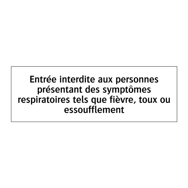 Entrée interdite aux personnes présentant des symptômes respiratoires tels que fièvre, toux ou essoufflement