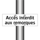 Accès interdit aux remorques