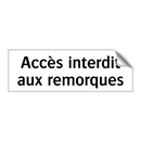 Accès interdit aux remorques