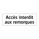 Accès interdit aux remorques