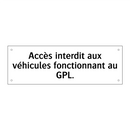 Accès interdit aux véhicules fonctionnant au GPL.