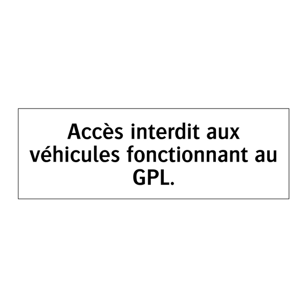 Accès interdit aux véhicules fonctionnant au GPL.
