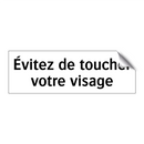 Évitez de toucher votre visage