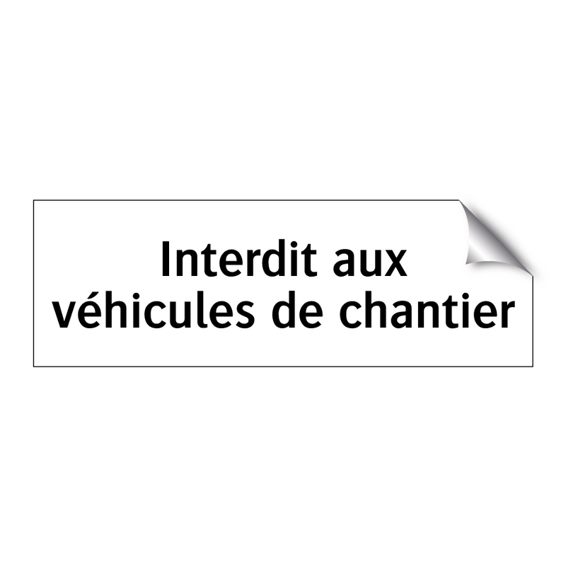 Interdit aux véhicules de chantier