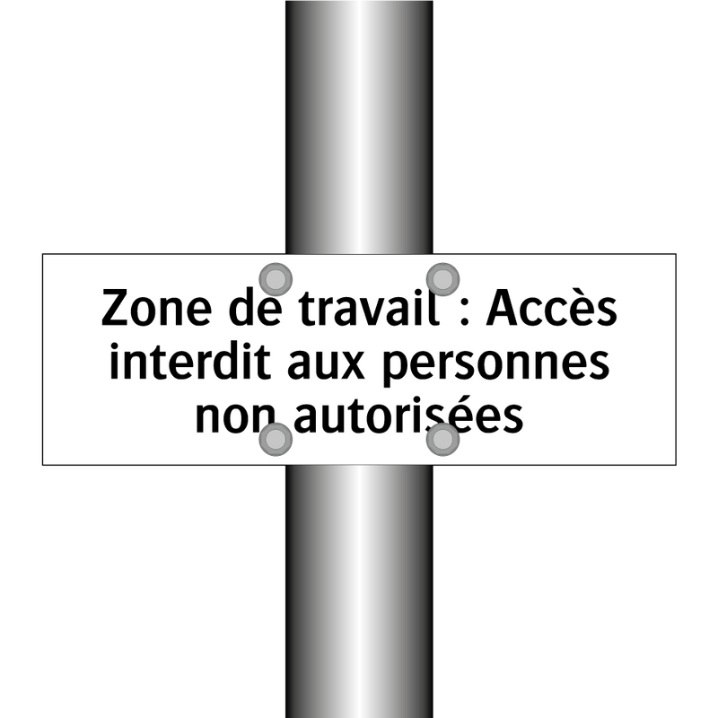 Zone de travail : Accès interdit aux personnes non autorisées