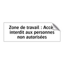 Zone de travail : Accès interdit aux personnes non autorisées