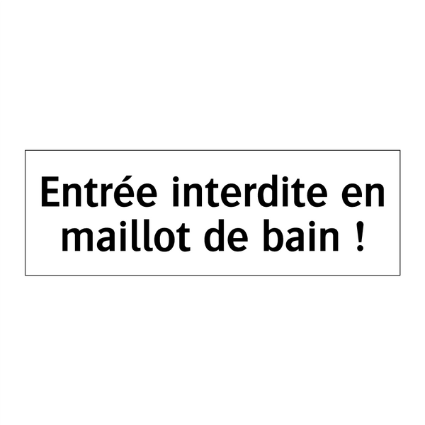 Entrée interdite en maillot de bain !