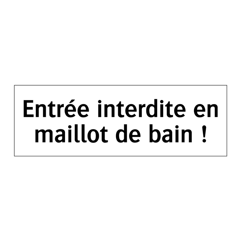 Entrée interdite en maillot de bain !