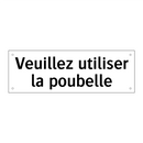 Veuillez utiliser la poubelle