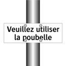 Veuillez utiliser la poubelle