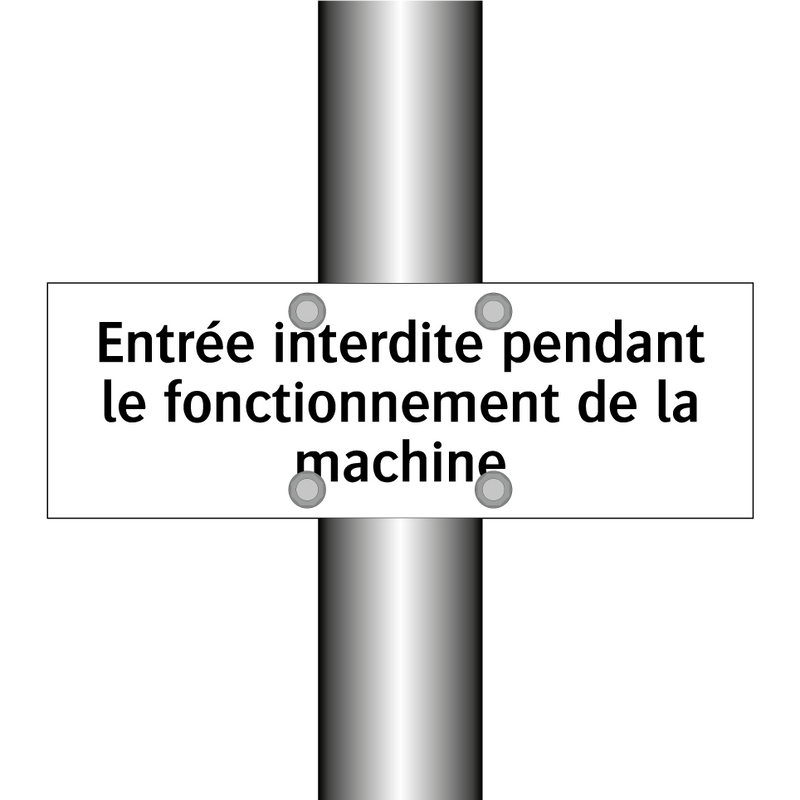 Entrée interdite pendant le fonctionnement de la machine